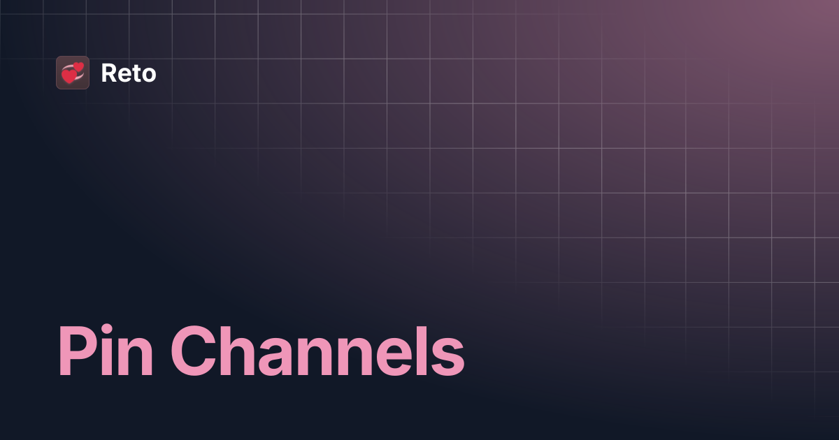 Pin Channels | Reto